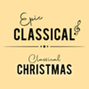 Luister naar EPIC CLASSICAL - Classical Christmas in de app