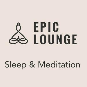 Luister naar Epic-Lounge - Sleep & Meditation  in de app