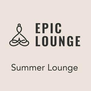 Luister naar EPIC LOUNGE - Summer Lounge in de app