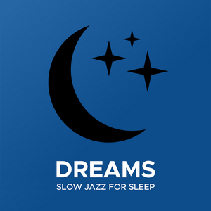 Dreams - Slow Jazz For Sleep