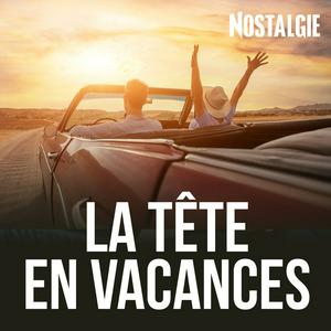 NOSTALGIE LA TETE EN VACANCES