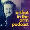 undefined A Shot in the Arm Podcast