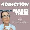 undefined Addiction Makes Three
