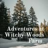 undefined Adventures at Witchy Woods Farm