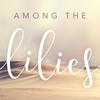 undefined Among The Lilies
