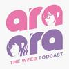 undefined Ara Ara The Weeb Podcast