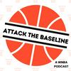 undefined Attack the Baseline - A WNBA Podcast