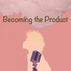 undefined Becoming The Product