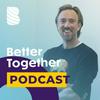 undefined Better Together Podcast