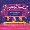 undefined Binging Barbie: A Barbie Movie Podcast