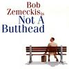undefined Bob Zemeckis is Not a Butthead