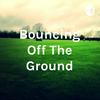 undefined Bouncing Off The Ground