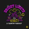 undefined Bright Lights - A Country Podcast