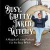 undefined Busy, Gritty, Inked, and Witchy Podcast