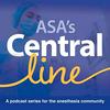 undefined Central Line by American Society of Anesthesiologists - a podcast series for the anesthesia community