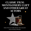 undefined Classic Film: Montgomery Clift and Other Great Actors