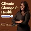 undefined Climate Change and Health Conversation with Nana Adwoa Achiaa