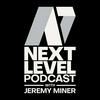 undefined Next Level Podcast with Jeremy Miner