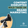 undefined Content Disrupted: Bold Takes on Brand Marketing