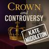 undefined Crown and Controversy - Kate Middleton