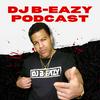 undefined DJ B-EAZY PODCAST!