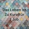 undefined Das Leben Ist Zu Kurz Für 1 Job