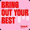 undefined Bring out your Best - the Brout podcast