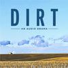 undefined Dirt - An Audio Drama