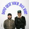 undefined Don’t Quit Your Day Job!