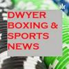 undefined Dwyer Boxing and Sports News