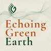 undefined Echoing Green Earth: Insights, Ideas, and Actions