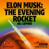 undefined Elon Musk: The Evening Rocket