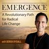 undefined Emergence: A Revolutionary Path For Radical Life Change - with Derek Rydall