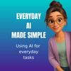 undefined Everyday AI Made Simple - AI For Everyday Tasks