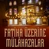 undefined FATİHA ÜZERİNE MÜLÂHAZALAR