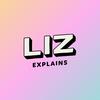 undefined Liz Explains