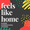 undefined Feels Like Home: Australian Homeschool Stories