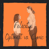 undefined Felicity: Optimist vs. Cynic