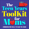 undefined The Teen Years Toolkit For Moms: Parenting Communication Skills to Calm the Chaos