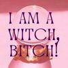 undefined I AM A WITCH, BITCH!