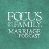 undefined Focus on the Family Marriage Podcast