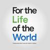 undefined For the Life of the World / Yale Center for Faith & Culture