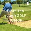 undefined From the rough GOLF HUMOR