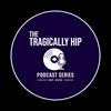 undefined The Tragically Hip Podcast Series