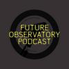 undefined Future Observatory podcast