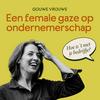 undefined Gouwe Vrouwe - Een female gaze op ondernemerschap