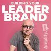 undefined Building your LeaderBrand - Personal Branding, Digital Marketing, Sales, Leadership & Entrepreneurship for Expert Business Owners & Executives.