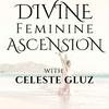 undefined Divine Feminine Ascension with Celeste Gluz
