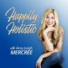 undefined Happily Holistic with Amy Leigh Mercree