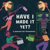 undefined Have I Made it Yet? - A Podcast for Filmmakers